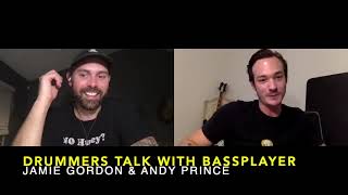 Andy Prince x Jamie Gordon - Drummers Talk With Bass Players