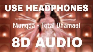 Mungda (8D AUDIO) | Full Song |Total Dhamaal | Sonakshi| Jyotica | Shaan |Subhro |Gourov