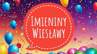 WIESŁAWA - PIOSENKA NA IMIENINY / ŻYCZENIA IMIENINOWE DLA WIESŁAWY