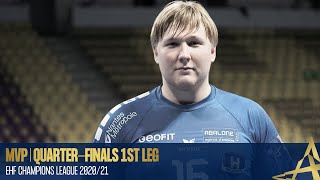 MVP | Quarter-finals 1st leg | EHF Champions League Men 2020/21