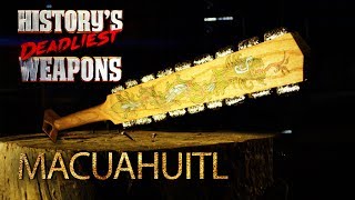 History's Deadliest Weapons - The Macuahuitl | Man At Arms: Art of War