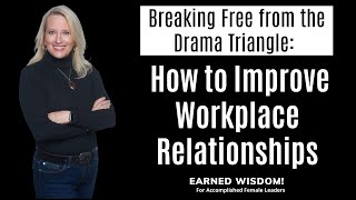 Breaking Free from the Drama Triangle: How to Improve Workplace Relationships