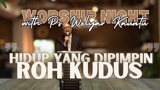 Worship with Ps. @WelyarKauntuOFFICIAL - Hidup yang dipimpin Roh Kudus