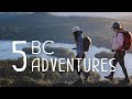 5 BC Adventures That Will Leave You Speechless