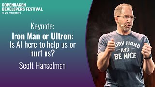 Iron Man or Ultron: Is AI here to help us or hurt us? - Scott Hanselman - Copenhagen DevFest 2023