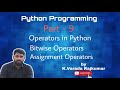 Python Programming (Part - 9) Operators in Python(Bitwise & Assignment Operators)