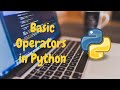 6. Basic Operators in Python | Python Tutorial