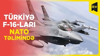 Türkiyə NATO-nun missiyasına iki ədəd F-16 qırıcısı ilə qatıldı