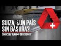 Suiza, ¿un país sin basura? | Conoce el ‘turismo de residuos’