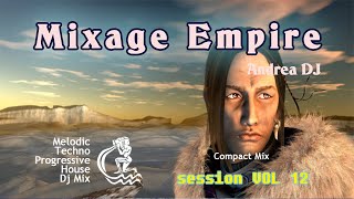 Deejay Andrea - Mixage Empire #session_mix : Vol 12 [Melodic Techno Progressive House DJ Mix]