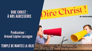 Arnaud Lépine-Lassagne - Dire Christ : à nos agresseurs