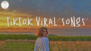 Tiktok viral songs 🍰 Best tiktok songs 2023 ~ Trending tiktok songs