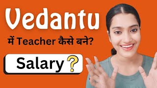 Vedantu me teaching kaise karein | How to apply in Vedantu for teaching | Salary in Vedantu teacher