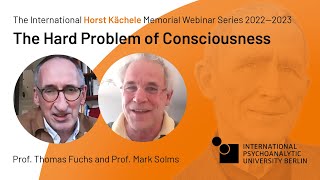 Mark Solms \u0026 Thomas Fuchs: The Hard Problem of Consciousness | Horst Kächele Memorial Webinar Series