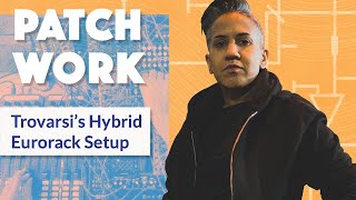 How Trovarsi Syncs Her Eurorack Rig With Ableton in Her Hybrid Synth System | Patch Work Ep.2