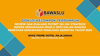 Diskusi Kelompok Terpumpun Review dan Evaluasi Potret Isu-isu Strategis (IKP) Pemilihan Tahun 2024