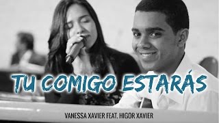 Vanessa Xavier - Tu comigo estarás - (Feat. Higor Xavier) CD Fé e Adoração