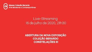 Live-streaming: Abertura da nova exposição da Coleção Berardo e do projeto «Constelações III»