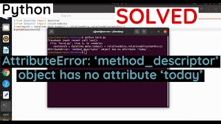 AttributeError: 'method_descriptor' object has no attribute 'today' solved in Python
