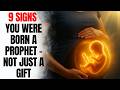 Born Different? 9 Signs You WERE BORN A PROPHET! (Not Just a Gift!)