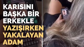 Karısını Başka Bir Erkekle Yazışırken Yakalayan Adam!