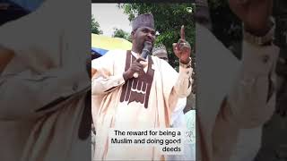 The reward for being a Muslim and doing good deeds. By shaykh Dr. Ridwan Olagunju (AL-MUHAMI)