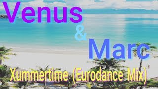 Venus & Marc - Xummertime(EuroDance Mix)