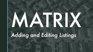 Webinar - Matrix: Adding and Editing Listings