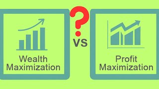 Profit Maximization vs Wealth maximization explained: How, what why: Principles of Finance