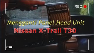 Cara membongkar dan mengganti Panel Head Unit Nissan X Trail T30