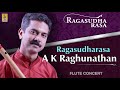 Ragasudharasa | a flute concert by A.K.Raghunathan | Ragasudharasa