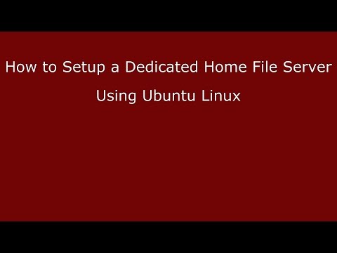How to Setup a Dedicated Home File Server Using Ubuntu Linux How to Setup a Dedicated Home File Server Using Ubuntu Linux