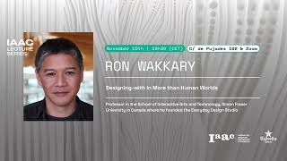 IAAC Lecture Series – Ron Wakkary