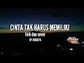 CINTA TAK HARUS MEMILIKI ST 12//LIRIK DAN COVER BY ANGGITA