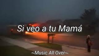 Bad Bunny - Si veo a tu Mamá [Letra] - Music All Over⚫