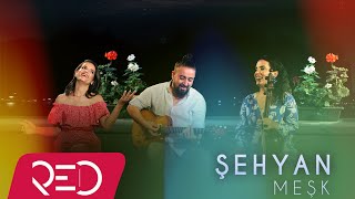 Şehyan - Meşk [Official Video]