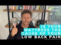 Is Your MATTRESS The Cause Of Your LOW BACK PAIN? | Jason Gilbert