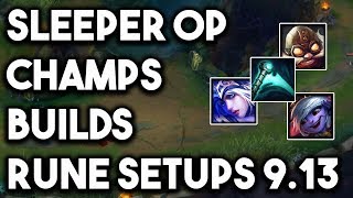 New Sleeper OP / Underrated Champs, Builds and Rune Setups Patch 9.13