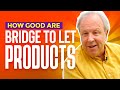 How Good Are Bridge To Let Products - Property Investment Tips with Kevin Wright