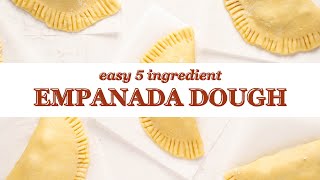 5 Ingredient Foolproof Empanada Dough