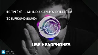 SANUKA - His Tin  ft. Drill Team \u0026 Mihindu (8D AUDIO)