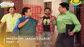 Mission Mk Gandhi College!  | FULL MOVIE | Part 3 | Taarak Mehta Ka Ooltah Chashmah