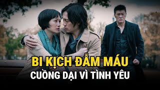 Cuồng Dại Vì Tình Yêu - Bi Kịch Đẫm Máu - Kỳ Án Trung Quốc - Án Thế Giới