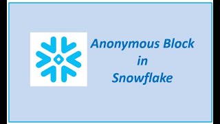 Snowflake-Managing Anonymous Blocks
