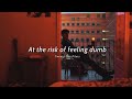 Vietsub | At the Risk of Feeling Dumb - Twenty One Pilots | Lyrics Video