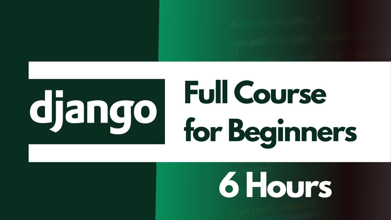 Learn Django In 6 Hours. A Full Course For Absolute Beginners - YouTube