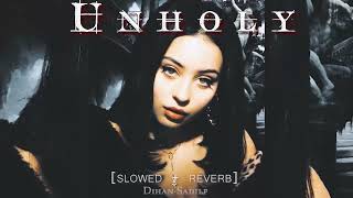 Unholy - Smith slowed & reverb ft. kim petras
