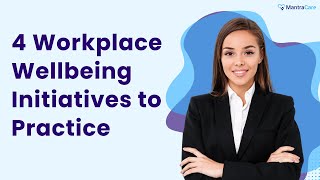 4 Workplace Wellbeing Initiatives to Practice