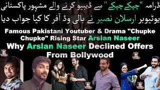 Why Arslan Naseer Declined Offers From Bollywood | Trending Youtuber & Actor Of Drama Chupke Chupke