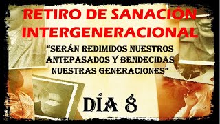 Retiro de SANACION INTERGENERACIONAL: Dia 8